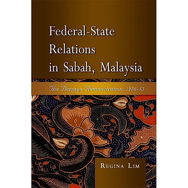 Federal-State Relations in Sabah, Malaysia, Regina Lim