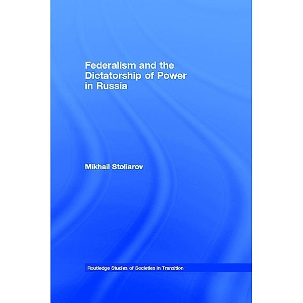 Federalism and the Dictatorship of Power in Russia, Mikhail Stoliarov