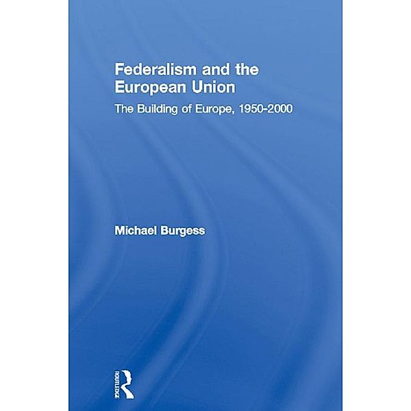 Federalism and the European Union, Michael Burgess