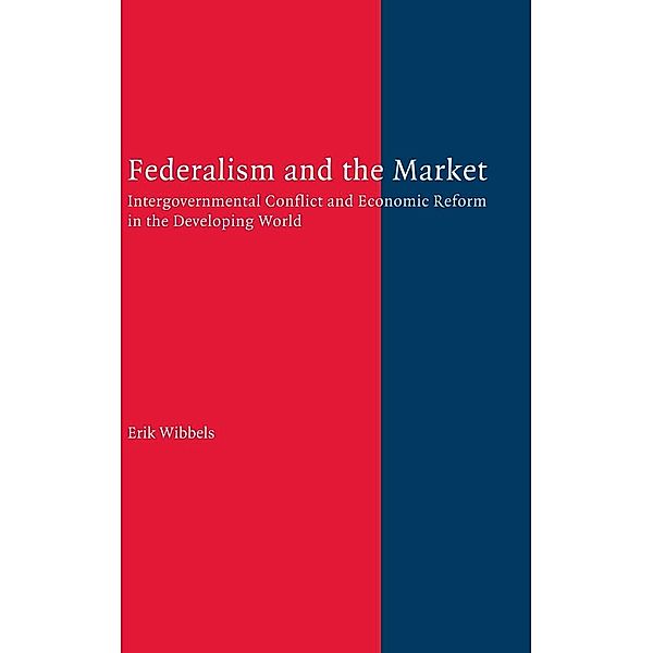 Federalism and the Market, Erik Wibbels