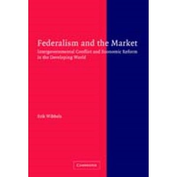 Federalism and the Market, Erik Wibbels