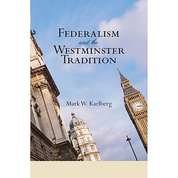 Federalism and the Westminster Tradition, Mark W. Karlberg