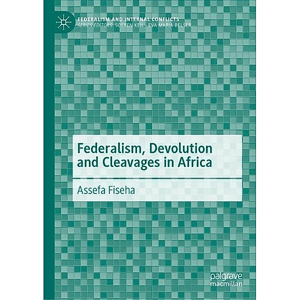 Federalism, Devolution and Cleavages in Africa, Assefa Fiseha