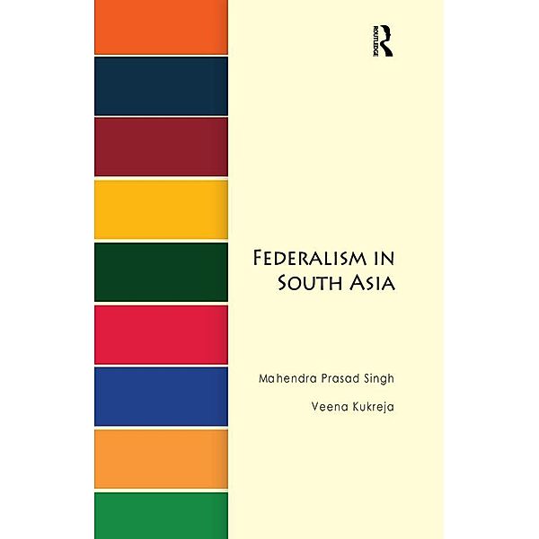 Federalism in South Asia, Mahendra Prasad Singh, Veena Kukreja