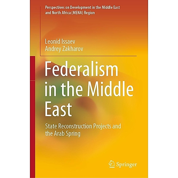 Federalism in the Middle East / Perspectives on Development in the Middle East and North Africa (MENA) Region, Leonid Issaev, Andrey Zakharov