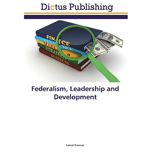 Federalism, Leadership and Development, Samuel Orovwuje