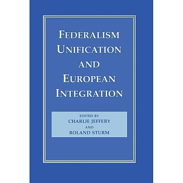 Federalism, Unification and European Integration