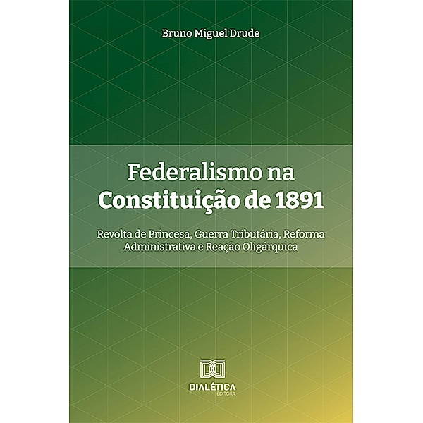 Federalismo na Constituição de 1891, Bruno Miguel Drude