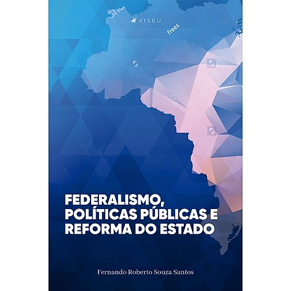 Federalismo, políticas públicas e reforma do Estado, Fernando Roberto Souza Santos
