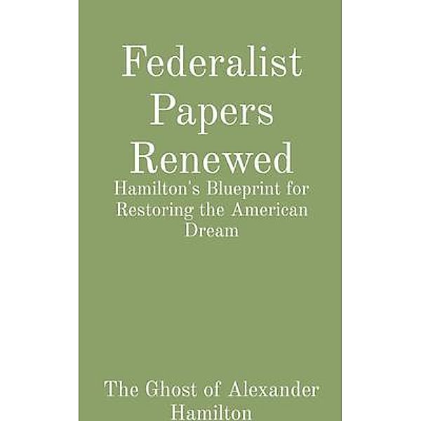 Federalist Papers Renewed, Hamilton's Ghost