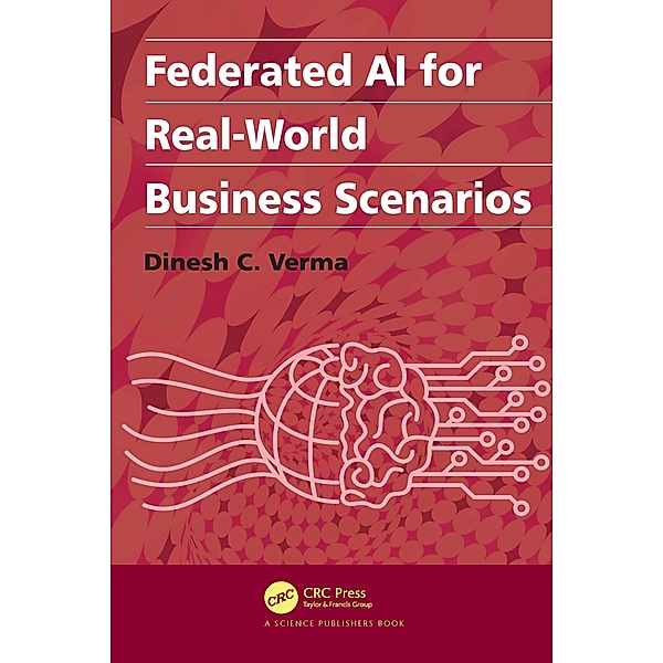 Federated AI for Real-World Business Scenarios, Dinesh C. Verma