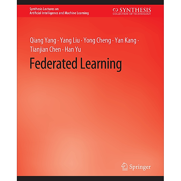 Federated Learning, Qiang Yang, Yang Liu, Yong Cheng, Yan Kang, Tianjian Chen, Han Yu