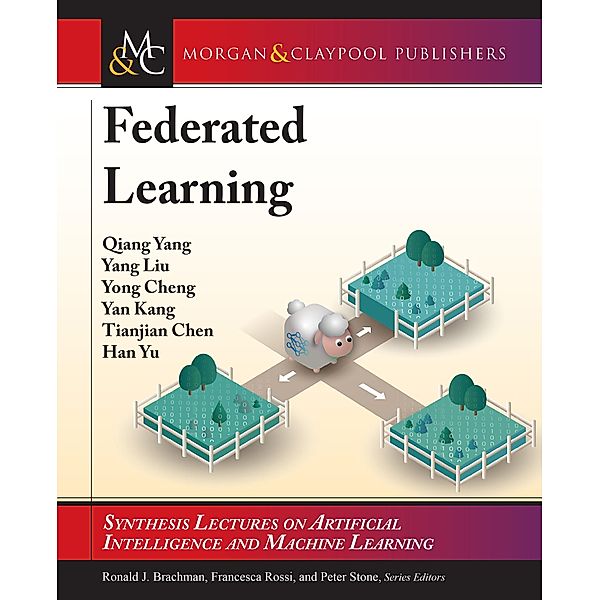 Federated Learning / Morgan & Claypool Publishers, Qiang Yang, Yang Liu, Yong Cheng, Yan Kang, Tianjian Chen, Han Yu