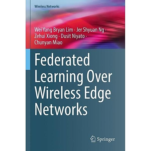 Federated Learning Over Wireless Edge Networks, Wei Yang Bryan Lim, Jer Shyuan Ng, Zehui Xiong, Dusit Niyato, Chunyan Miao