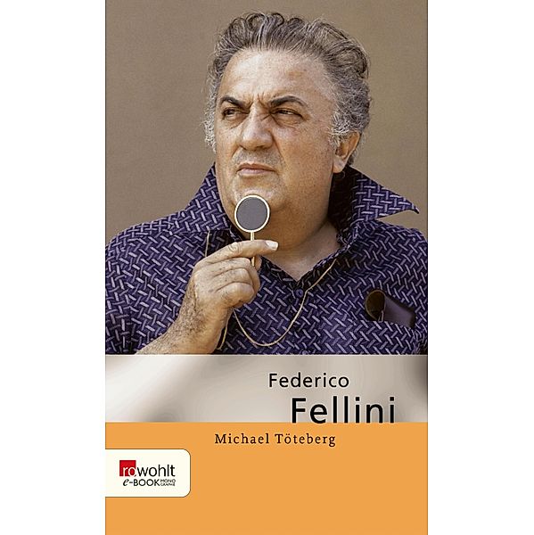 Federico Fellini / Rowohlt Monographie, Michael Töteberg