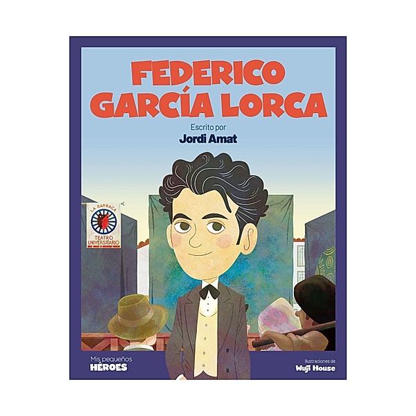 Federico García Lorca / Mis pequeños héroes, Jordi Amat