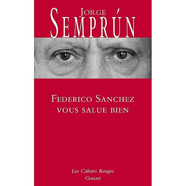 Federico Sanchez vous salue bien / Les Cahiers Rouges, Jorge Semprun