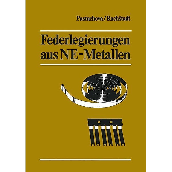Federlegierungen aus NE-Metallen, Zanna P. Pastuchova, Alexander G. Rachstadt