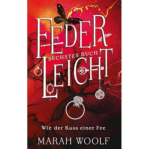 FederLeicht. Wie der Kuss einer Fee. / FederLeichtSaga Bd.6, Marah Woolf