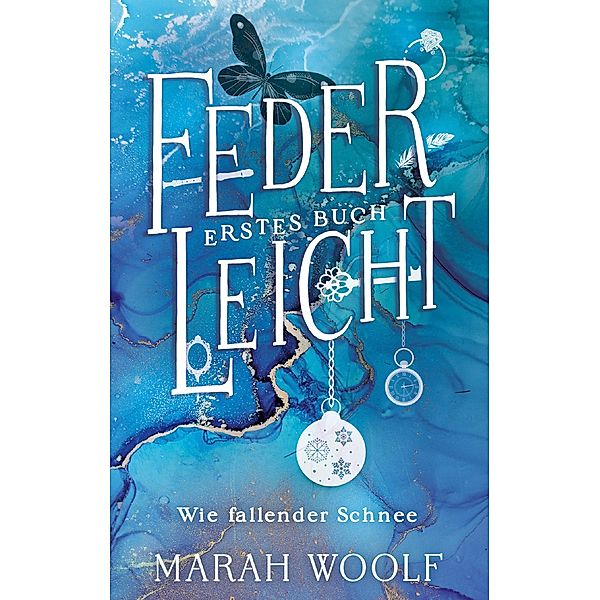 FederLeicht. Wie fallender Schnee. / FederLeichtSaga Bd.1, Marah Woolf