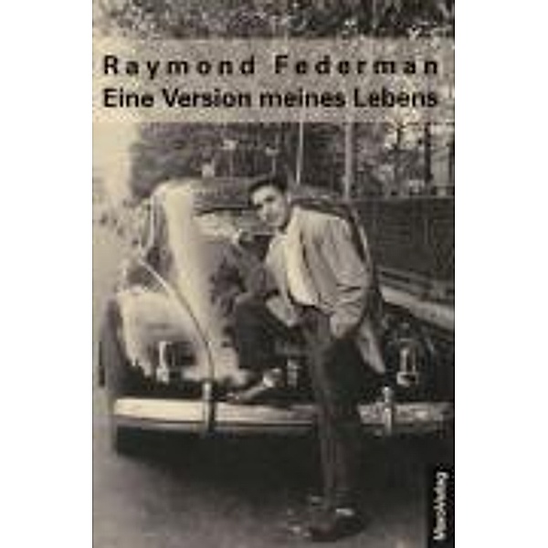 Federman, R: Version meines Lebens, Raymond Federman