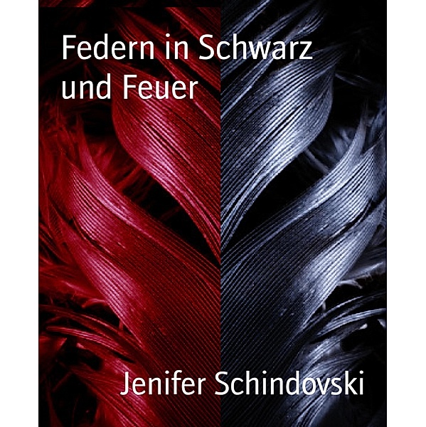 Federn in Schwarz         und Feuer, Jenifer Schindovski