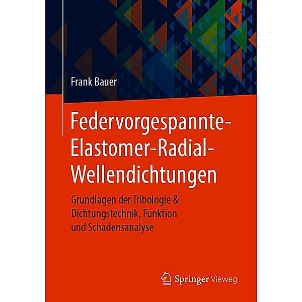 Federvorgespannte-Elastomer-Radial-Wellendichtungen, Frank Bauer