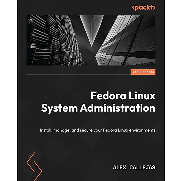 Fedora Linux System Administration, Alex Callejas