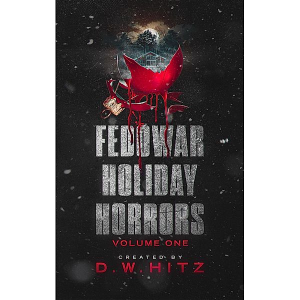 Fedowar Holiday Horrors: Volume One, D. W. Hitz