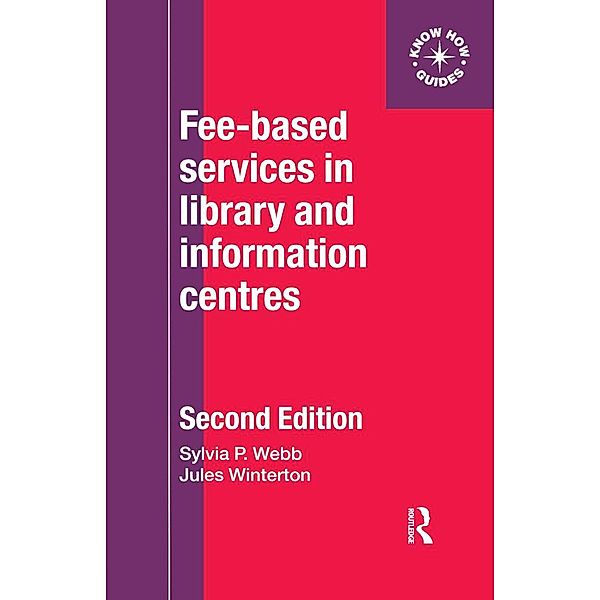 Fee-Based Services in Library and Information Centres, Sylvia Webb, Sylvia P Webb, Jules Winterton
