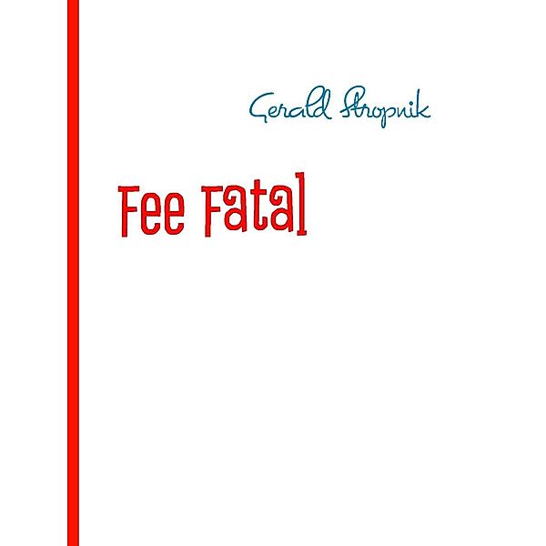 Fee Fatal, Gerald Stropnik