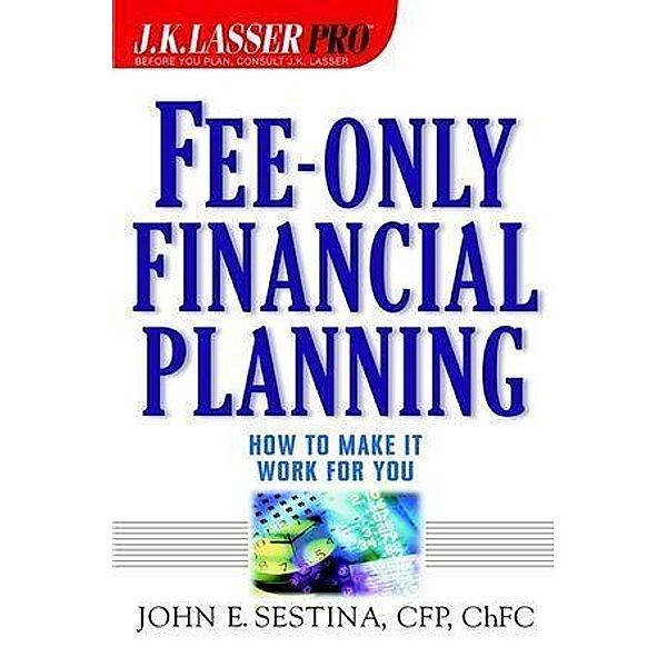Fee-Only Financial Planning, John E. Sestina