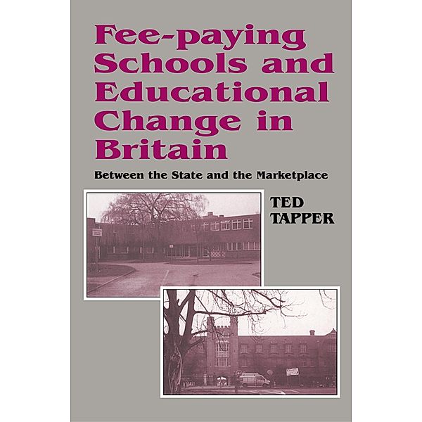 Fee-paying Schools and Educational Change in Britain, Ted Tapper