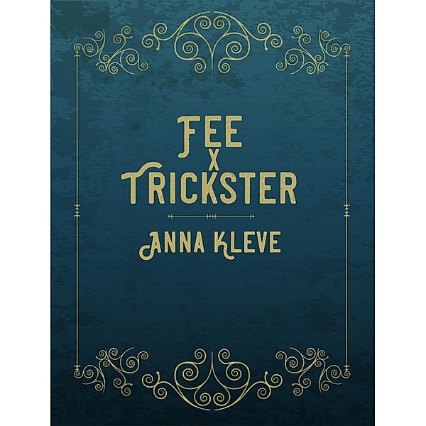 Fee X Trickster, Anna Kleve
