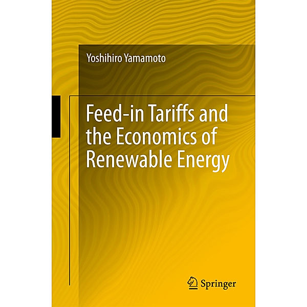 Feed-in Tariffs and the Economics of Renewable Energy, Yoshihiro Yamamoto