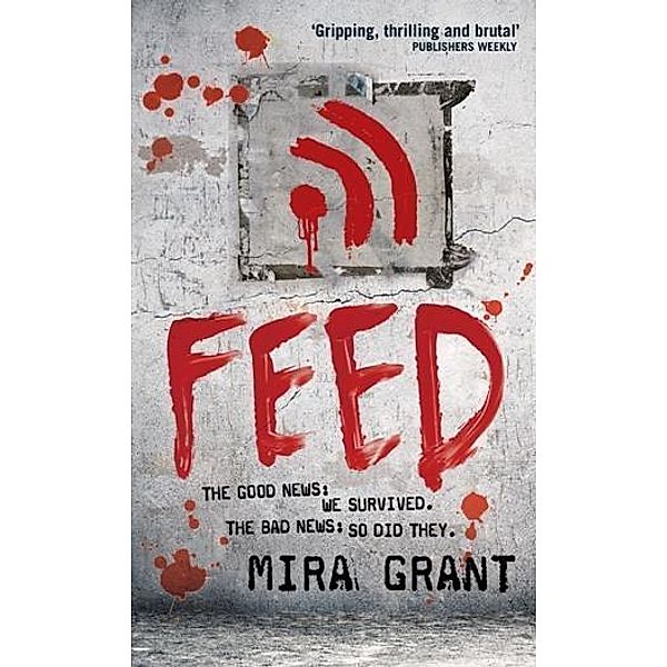 Feed / Newsflesh Series Bd.1, Mira Grant