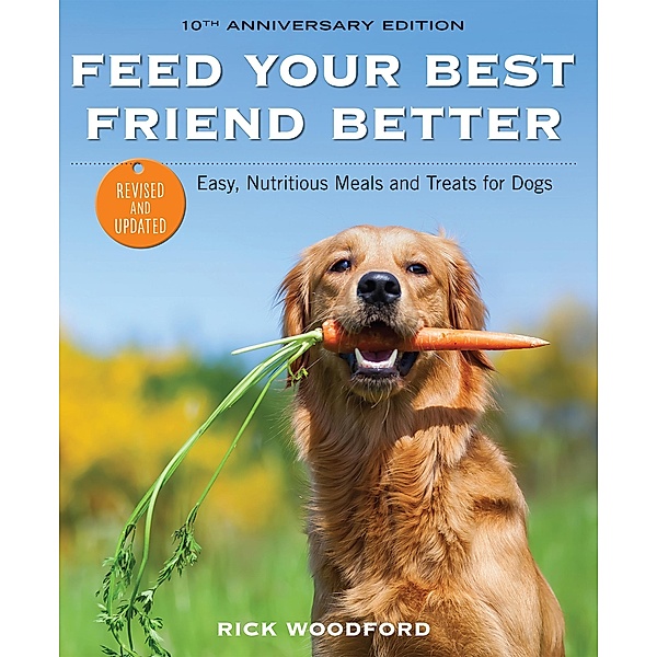 Feed Your Best Friend Better, Rick Woodford