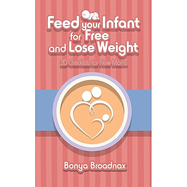 Feed Your Infant for Free and Lose Weight, Bonya Broadnax