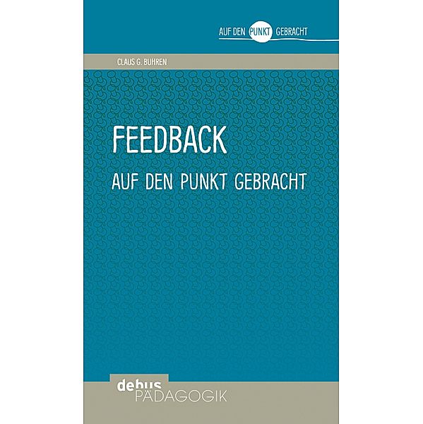 Feedback auf den Punkt gebracht / Auf den Punkt gebracht, Claus G. Buhren