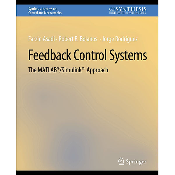 Feedback Control Systems, Farzin Asadi, Robert E. Bolanos, Jorge Rodríguez