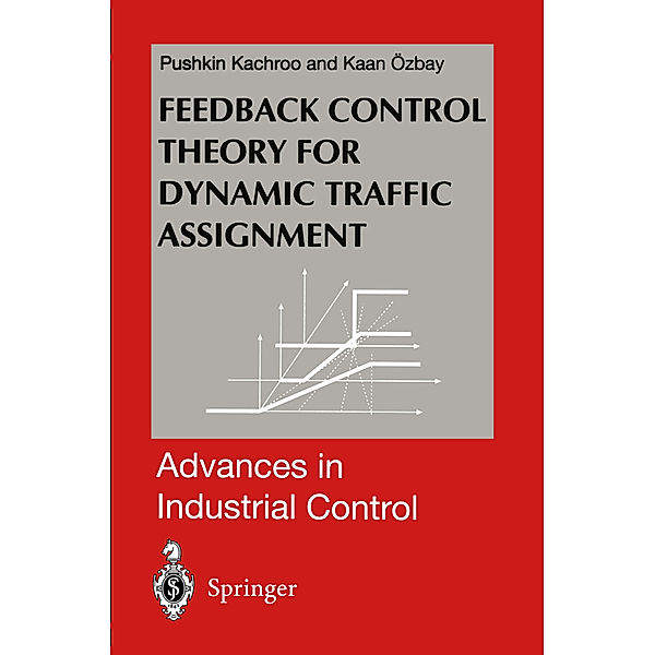 Feedback Control Theory for Dynamic Traffic Assignment, Pushkin Kachroo, Kaan Ozbay
