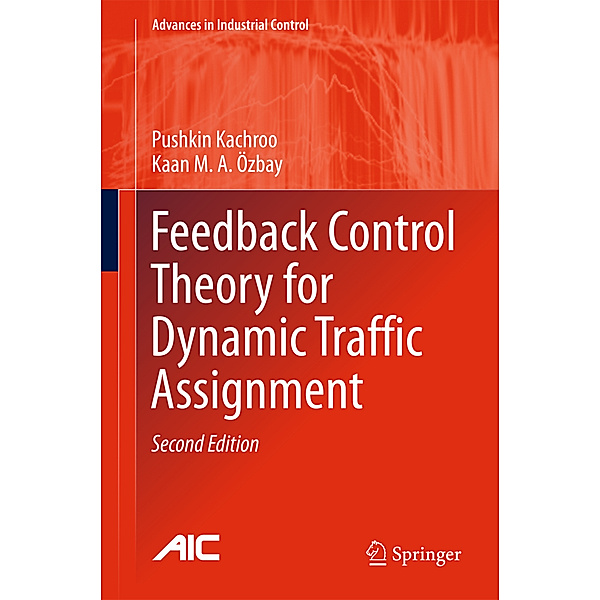 Feedback Control Theory for Dynamic Traffic Assignment, Pushkin Kachroo, Kaan M.A. Özbay