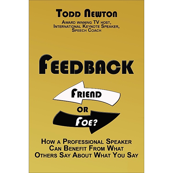 Feedback:  Friend or Foe?, Todd Newton