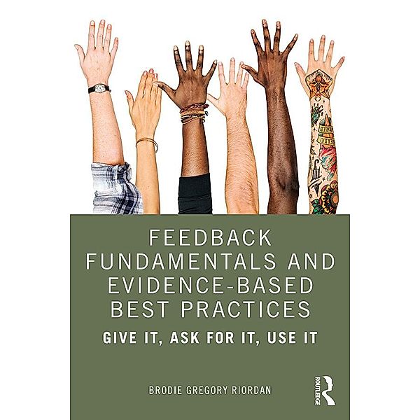 Feedback Fundamentals and Evidence-Based Best Practices, Brodie Gregory Riordan