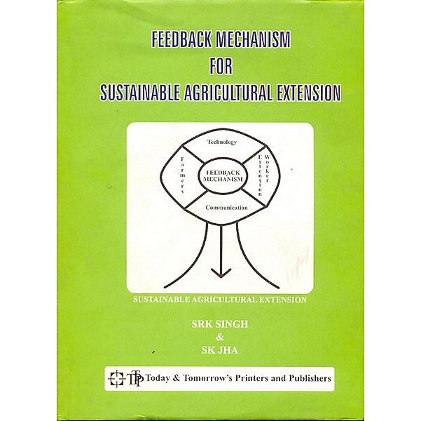 Feedback Mechanism for Sustainable Agricultural Extension, Shyam Ranjan Kumar Singh, Sujeet Kumar Jha