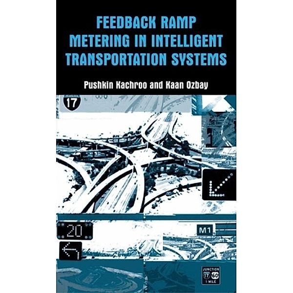 Feedback Ramp Metering in Intelligent Transportation Systems, Pushkin Kachroo, Kaan Ozbay