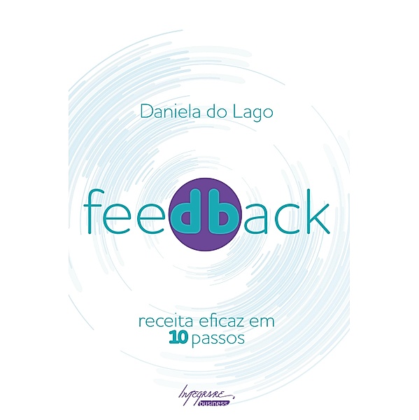Feedback: receita eficaz em 10 passos, Daniela do Lago