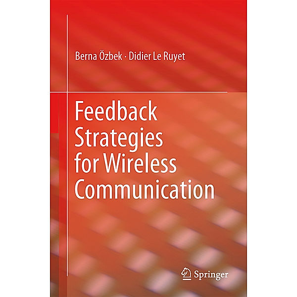 Feedback Strategies for Wireless Communication, Berna Özbek, Didier Le Ruyet