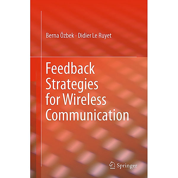 Feedback Strategies for Wireless Communication, Berna Özbek, Didier Le Ruyet