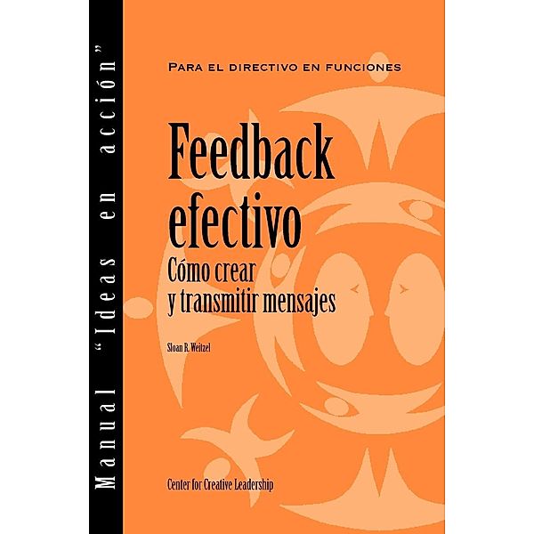 Feedback That Works: How to Build and Deliver Your Message (Spanish for Spain), Sloan R. Weitzel